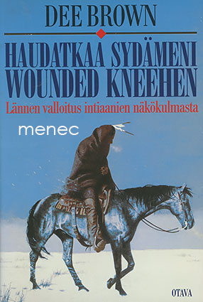 Brown, Dee - Haudatkaa sydämeni Wounded Kneehen 