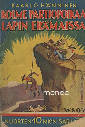 Hänninen, Kaarlo - Kolme partiopoikaa Lapin erämaissa 
