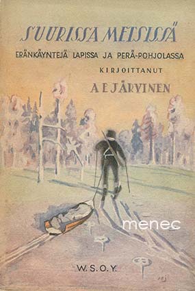 Järvinen, A. E. - Suurissa metsissä 