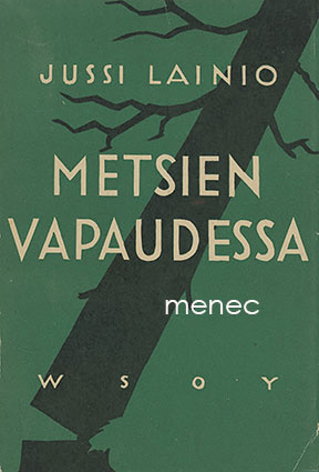 Lainio, Jussi - Metsien vapaudessa 
