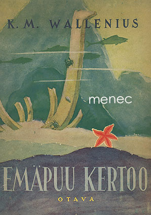 Wallenius, K. M. - Emäpuu kertoo 