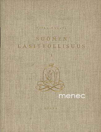 Annala, Vilho - Suomen lasiteollisuus vuodesta 1681 nykyaikaan. I-III 