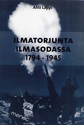 Lappi, Ahti - Ilmatorjunta ilmasodassa 1794-1945 