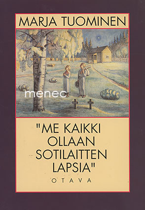 Tuominen, Marja - 'Me kaikki ollaan sotilaitten lapsia' 