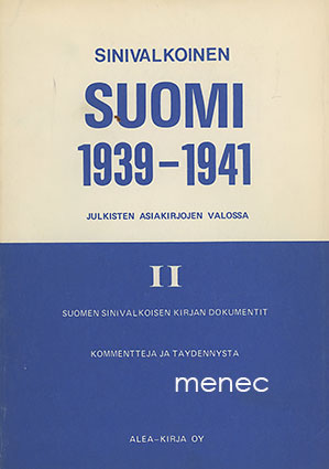 Sinivalkoinen Suomi 1939-1941 julkisten asiakirjojen valossa. II 