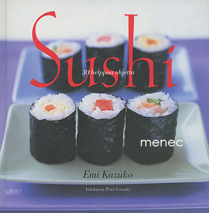 Kazuko, Emi - Sushi. 30 helppoa ohjetta 