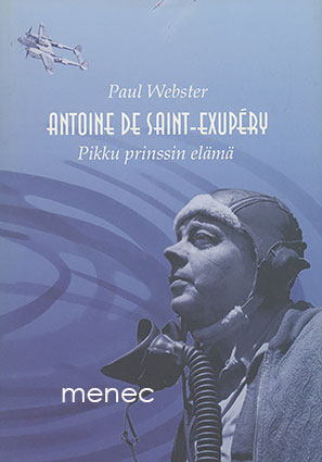 Webster, Paul - Antoine de Saint-Exupery. Pikku prinssin elämä 