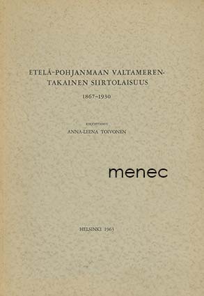 Toivonen, Anna-Leena - Etelä-Pohjanmaan valtamerentakainen siirtolaisuus 1867–1930 