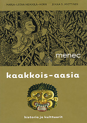 Heikkilä-Horn, Marja-Leena & Miettinen, Jukka O. - Kaakkois-Aasia. Historia ja kulttuurit 