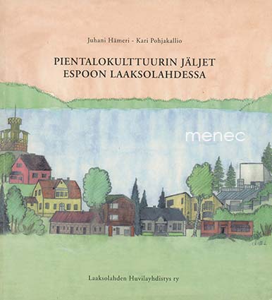 Hämeri, Juhani & Pohjakallio, Kari - Pientalokulttuurin jäljet Espoon Laaksolahdessa 