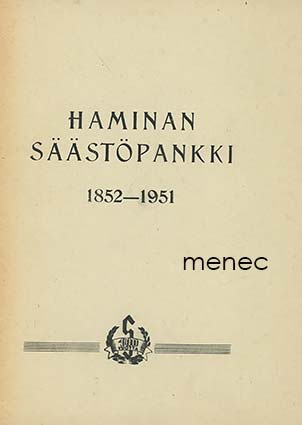 Ojanen, A. G. - Haminan Säästöpankki 1852-1951 