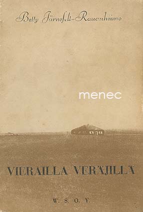 Järnefelt-Rauanheimo, Betty - Vierailla veräjillä 