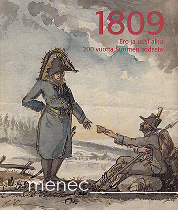 1809. Ero ja uusi alku. 200 vuotta Suomen sodasta 