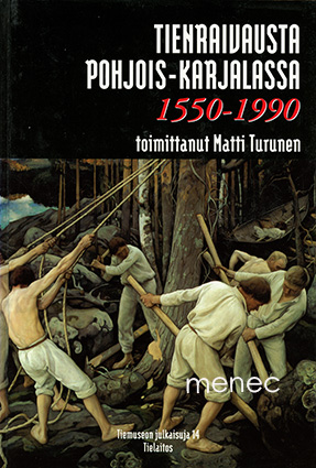 Tienraivausta Pohjois-Karjalassa 1550-1990 