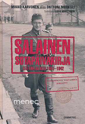 Miihkali, Onttoni - Salainen sotapäiväkirjani Itä-Karjalasta 1941–1942 