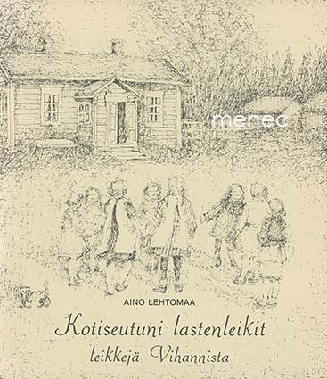 Lehtomaa, Aino - Kotiseutuni lastenleikit 
