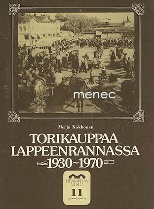 Kokkonen, Merja - Torikauppaa Lappeenrannassa 1930-1970 
