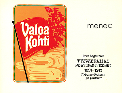 Bogdanoff, Orvo - Valoa kohti. Työväenliike postikorteissa 1891-1917 