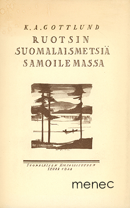 Gottlund, K. A. - Ruotsin suomalaismetsiä samoilemassa 