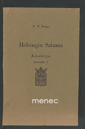 Hoppu, K. W. - Helsingin satama. Käsikirja. Lisävihko I 