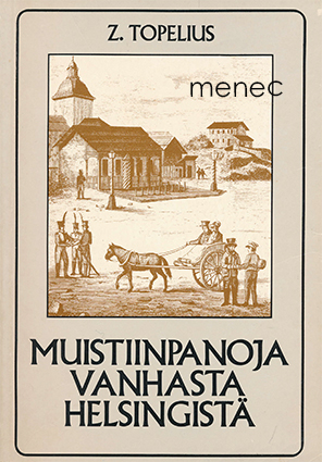 Topelius, Z. - Muistiinpanoja vanhasta Helsingistä 