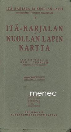 Lönnroth, Onni - Itä-Karjala ja Kuollan Lappi suomalaisten tutkijain valaisemana II. Itä-Karjalan ja Kuollan Lapin kartta 