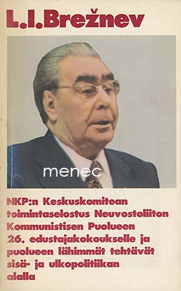 Breshnev, L. I. - NKP:n keskuskomitean toimintaselostus Neuvostoliiton kommunistisen puolueen 26. edustajakokoukselle 