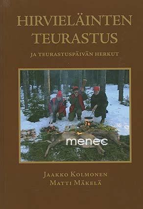 Kolmonen, Jaakko & Mäkelä, Matti - Hirvieläinten teurastus ja teurastuspäivien herkut 