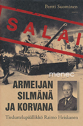 Suominen, Pertti - Armeijan silmänä ja korvana. Tiedustelupäällikkö Raimo Heiskanen 