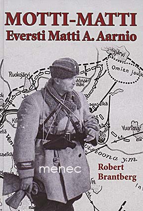 Brantberg, Robert - Motti-Matti. Eversti Matti A. Aarnio 
