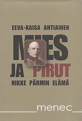 Ahtiainen, Eeva-Kaisa - Mies ja pirut. Nikke Pärmin elämä 