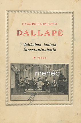 Harmonikkaorkesteri Dallapé. Valikoima lauluja tanssiuutuuksiin. IV vihko 