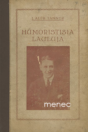 Tanner, J. Alfr. - Humoristisia lauluja 