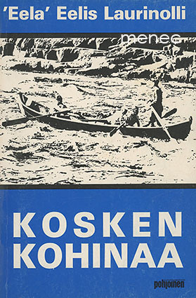 Laurinolli, Eelis 'Eela' - Kosken kohinaa 