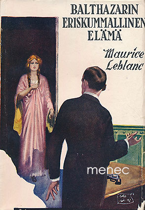 Leblanc, Maurice - Balthazarin eriskummallinen elämä 