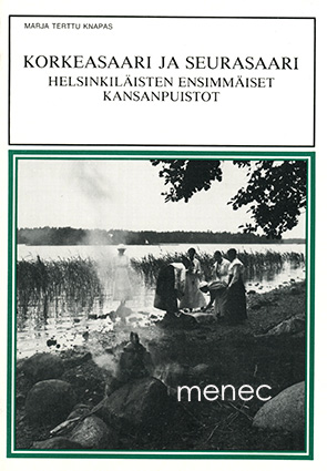 Knapas, Marja Terttu - Korkeasaari ja Seurasaari. Helsinkiläisten ensimmäiset kansanpuistot 