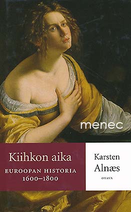 Alnaes, Karsten - Kiihkon aika. Euroopan historia 1600–1800 