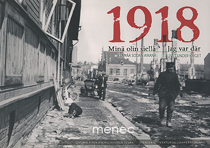 1918. Minä olin siellä. Elämää sodan aikana 