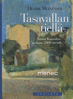Meinander, Nils - Tasavallan tiellä. Suomi kansalaissodasta 2000-luvulle 