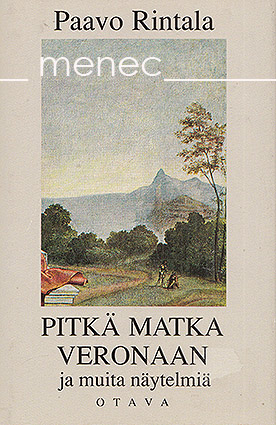 Rintala, Paavo - Pitkä matka Veronaan ja muita näytelmiä 