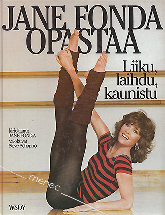 Fonda, Jane - Jane Fonda opastaa. Liiku, laihdu, kaunistu 