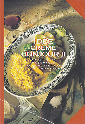 Idee creme bonjour II. Juustoisia reseptejä ruoanlaittoon ja leivontaan 