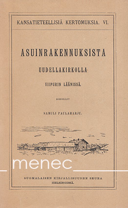 Paulaharju, Samuli - Asuinrakennuksista Uudellakirkolla Viipurin läänissä 
