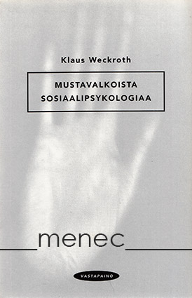 Weckroth, Klaus - Mustavalkoista sosiaalipsykologiaa 
