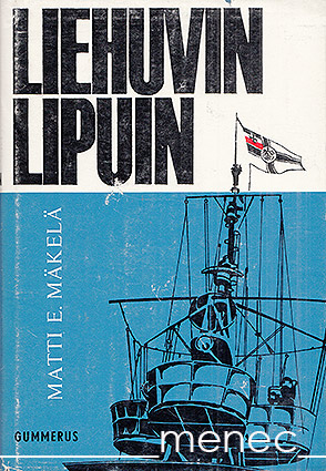Mäkelä, Matti E. - Liehuvin lipuin 