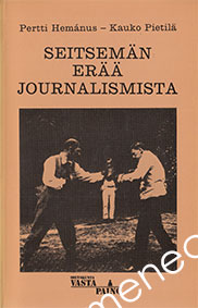 Hemánus, Pertti & Pietilä, Kauko - Seitsemän erää journalismista 