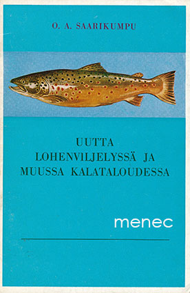 Saarikumpu, O. A. - Uutta lohenviljelyssä ja kalataloudessa 