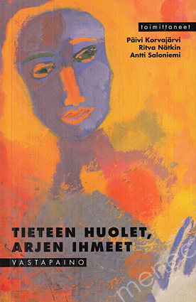 Tieteen huolet, arjen ihmeet 
