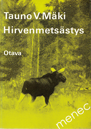 Mäki, Tauno V. - Hirvenmetsästys 