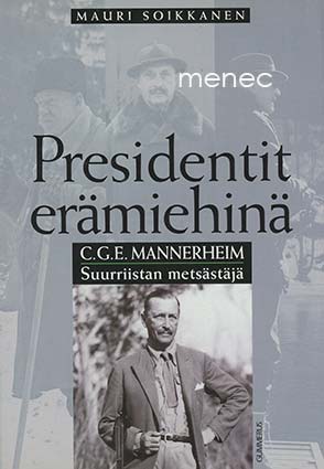 Soikkanen, Mauri - C. G. E. Mannerheim, suurriistan metsästäjä 